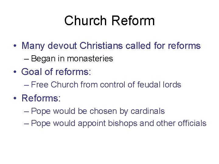 Church Reform • Many devout Christians called for reforms – Began in monasteries •