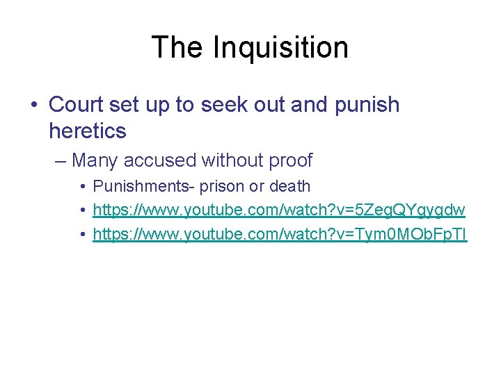 The Inquisition • Court set up to seek out and punish heretics – Many