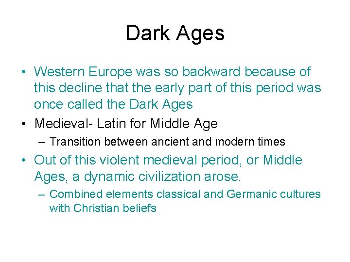 Dark Ages • Western Europe was so backward because of this decline that the