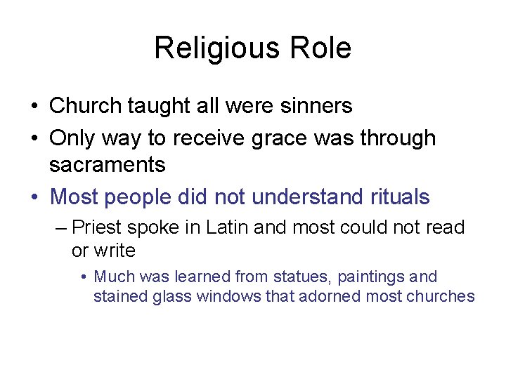 Religious Role • Church taught all were sinners • Only way to receive grace
