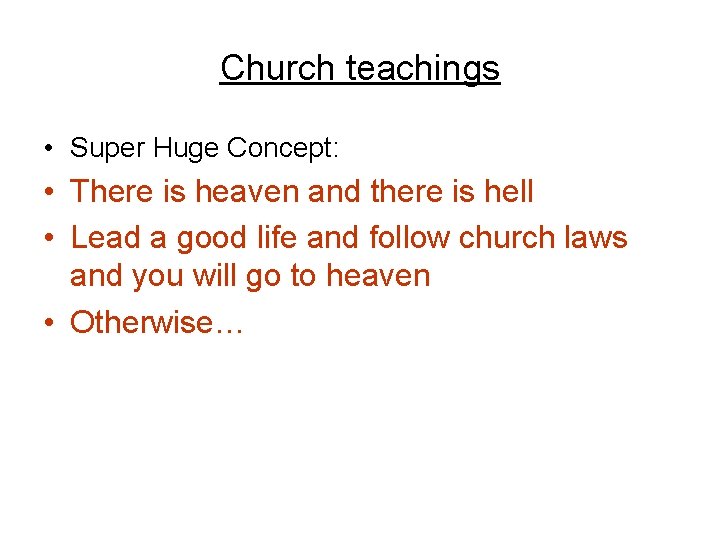 Church teachings • Super Huge Concept: • There is heaven and there is hell
