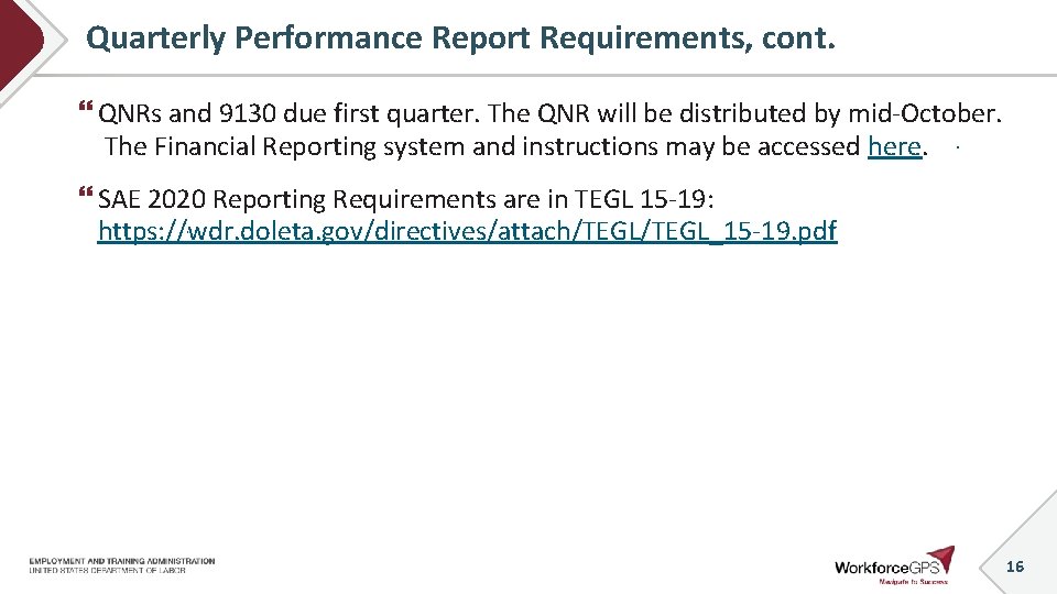 Quarterly Performance Report Requirements, cont. QNRs and 9130 due first quarter. The QNR will