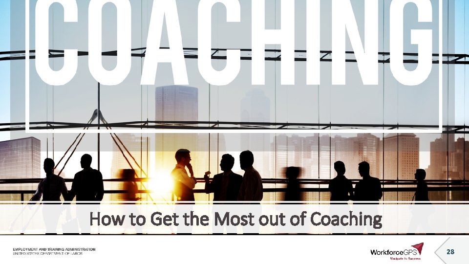 How to Get the Most out of Coaching 28 