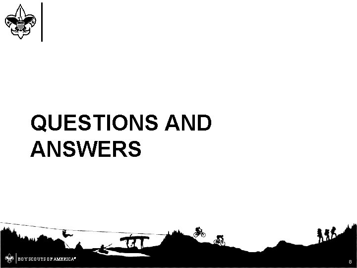 QUESTIONS AND ANSWERS BOY SCOUTS OF AMERICA® 8 