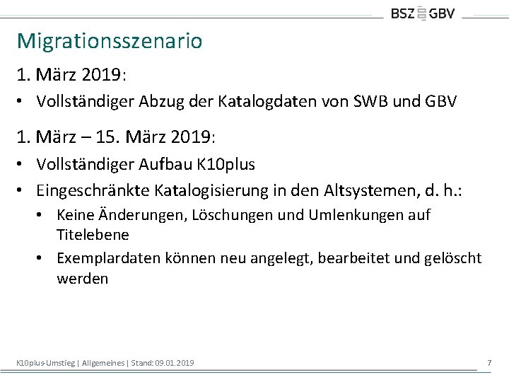 Migrationsszenario 1. März 2019: • Vollständiger Abzug der Katalogdaten von SWB und GBV 1.