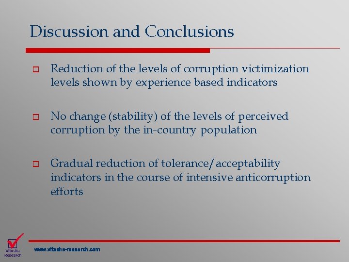 Discussion and Conclusions o o o Reduction of the levels of corruption victimization levels