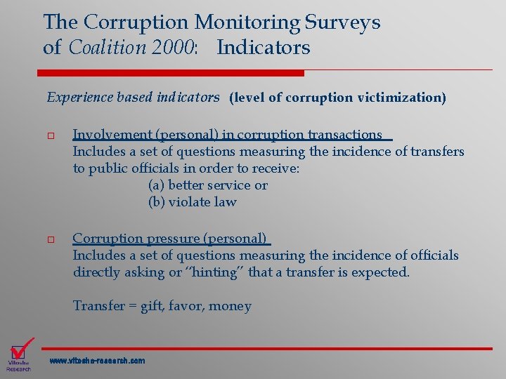 The Corruption Monitoring Surveys of Coalition 2000: Indicators Experience based indicators (level of corruption