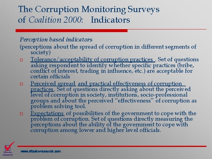 The Corruption Monitoring Surveys of Coalition 2000: Indicators Perception based indicators (perceptions about the