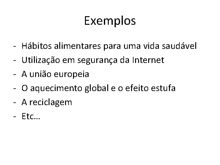 Exemplos - Hábitos alimentares para uma vida saudável Utilização em segurança da Internet A