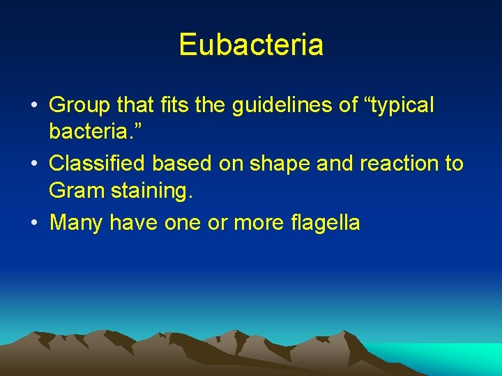 Eubacteria • Group that fits the guidelines of “typical bacteria. ” • Classified based