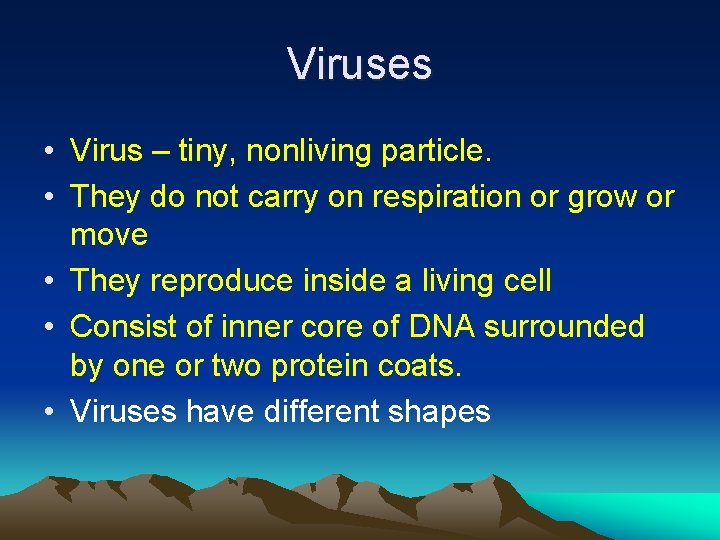 Viruses • Virus – tiny, nonliving particle. • They do not carry on respiration