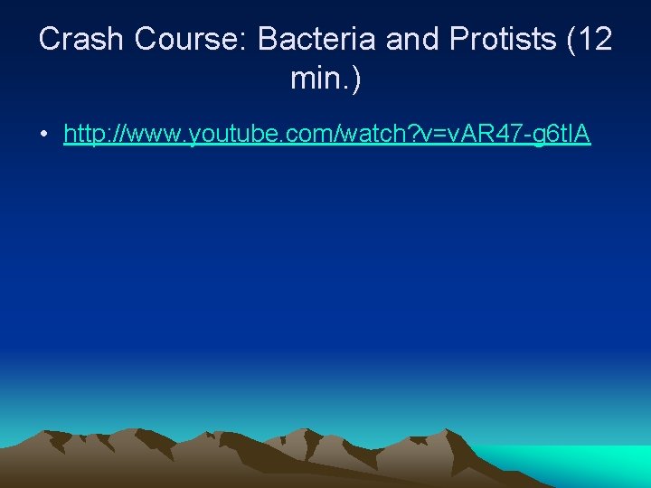 Crash Course: Bacteria and Protists (12 min. ) • http: //www. youtube. com/watch? v=v.