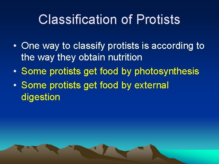 Classification of Protists • One way to classify protists is according to the way