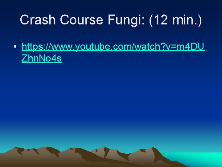 Crash Course Fungi: (12 min. ) • https: //www. youtube. com/watch? v=m 4 DU