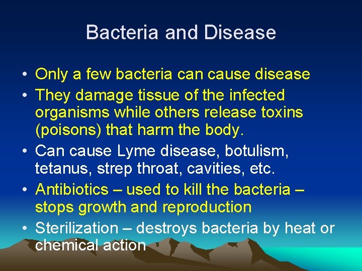 Bacteria and Disease • Only a few bacteria can cause disease • They damage