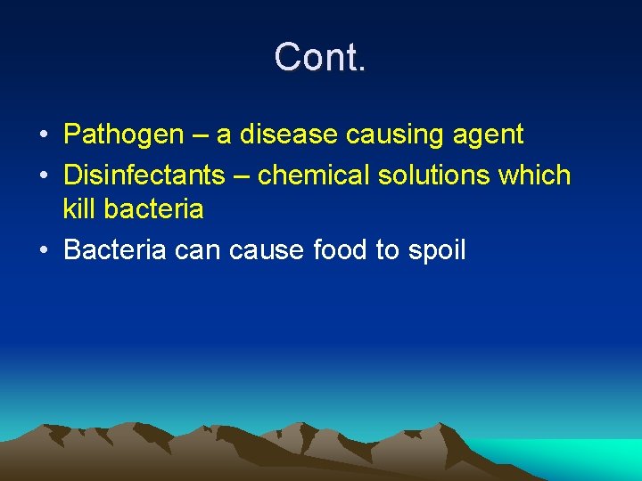 Cont. • Pathogen – a disease causing agent • Disinfectants – chemical solutions which