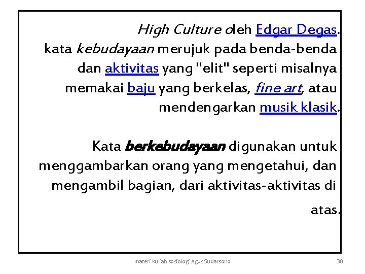 High Culture oleh Edgar Degas. kata kebudayaan merujuk pada benda-benda dan aktivitas yang "elit"