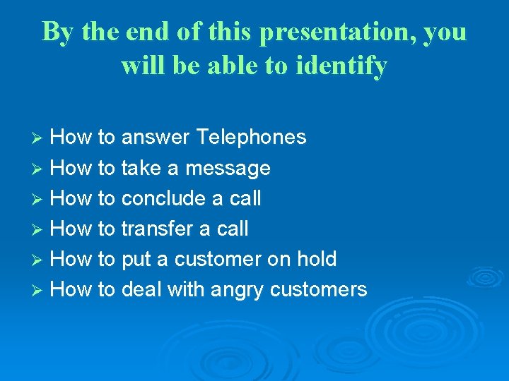 By the end of this presentation, you will be able to identify Ø How