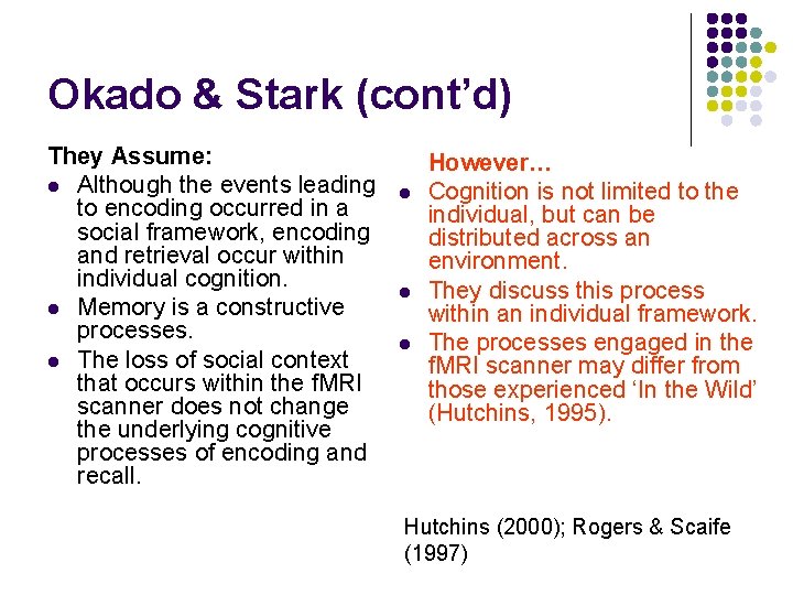 Okado & Stark (cont’d) They Assume: l Although the events leading to encoding occurred