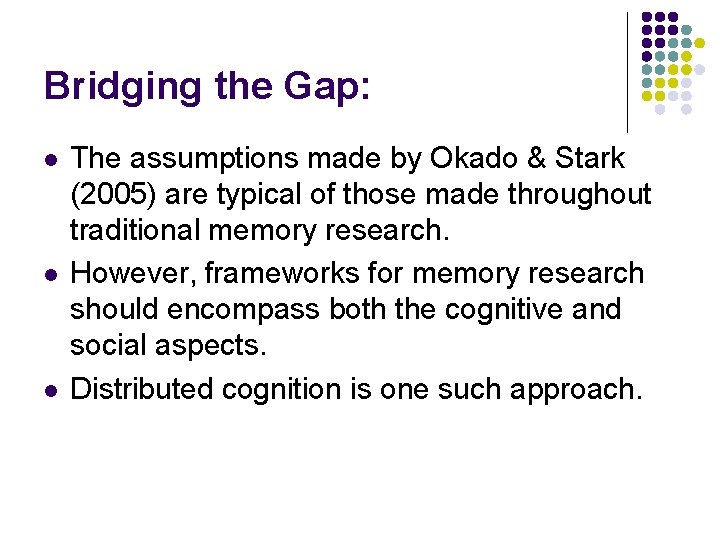 Bridging the Gap: l l l The assumptions made by Okado & Stark (2005)