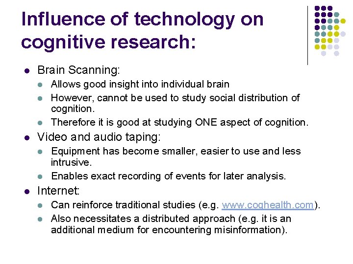 Influence of technology on cognitive research: l Brain Scanning: l l Video and audio