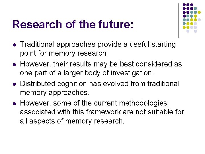 Research of the future: l l Traditional approaches provide a useful starting point for