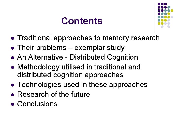 Contents l l l l Traditional approaches to memory research Their problems – exemplar