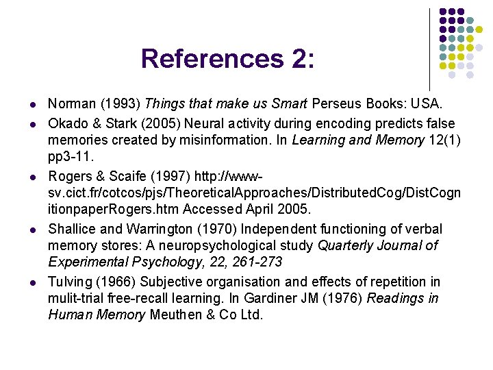 References 2: l l l Norman (1993) Things that make us Smart Perseus Books: