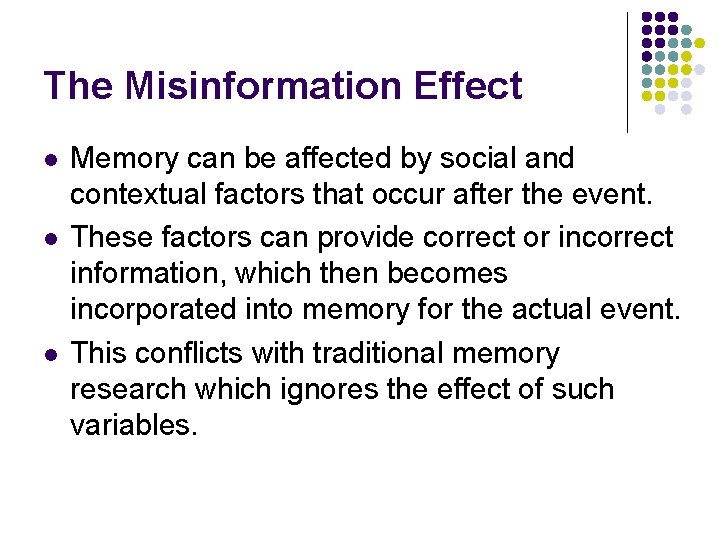 The Misinformation Effect l l l Memory can be affected by social and contextual