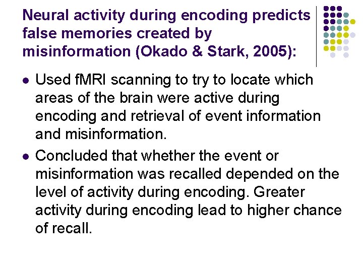 Neural activity during encoding predicts false memories created by misinformation (Okado & Stark, 2005):