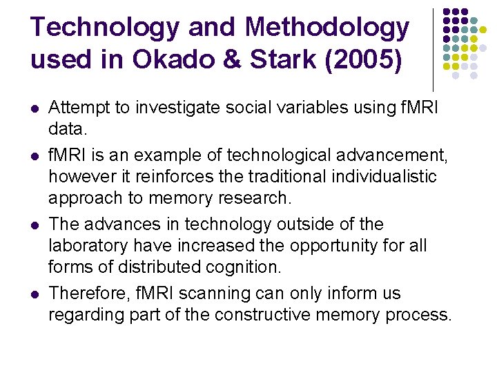 Technology and Methodology used in Okado & Stark (2005) l l Attempt to investigate