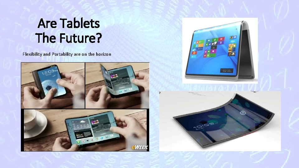 Are Tablets The Future? Flexibility and Portability are on the horizon 