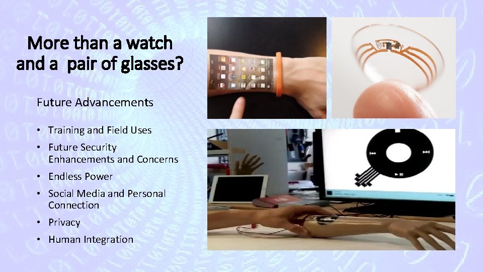More than a watch and a pair of glasses? Future Advancements • Training and