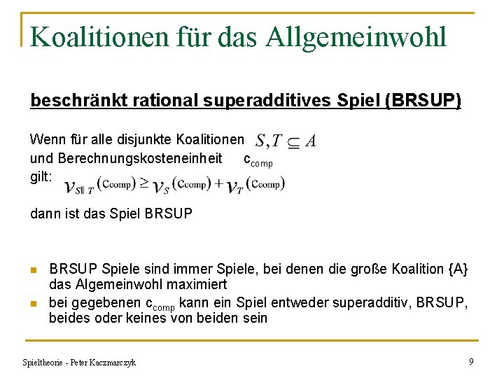 Koalitionen für das Allgemeinwohl beschränkt rational superadditives Spiel (BRSUP) Wenn für alle disjunkte Koalitionen