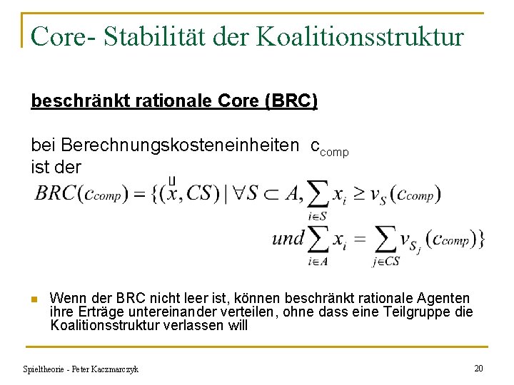 Core- Stabilität der Koalitionsstruktur beschränkt rationale Core (BRC) bei Berechnungskosteneinheiten ccomp ist der n