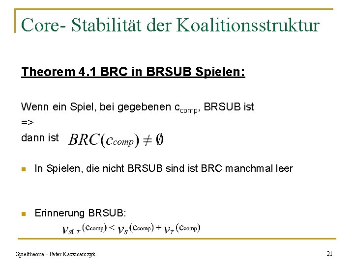 Core- Stabilität der Koalitionsstruktur Theorem 4. 1 BRC in BRSUB Spielen: Wenn ein Spiel,