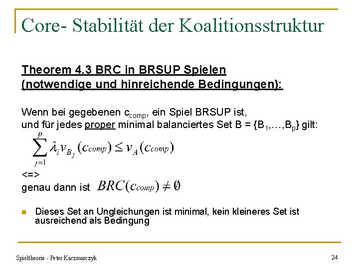 Core- Stabilität der Koalitionsstruktur Theorem 4. 3 BRC in BRSUP Spielen (notwendige und hinreichende