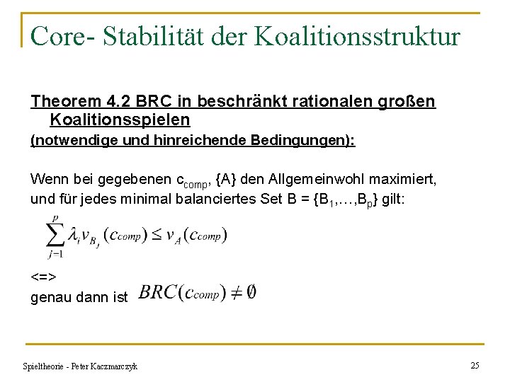 Core- Stabilität der Koalitionsstruktur Theorem 4. 2 BRC in beschränkt rationalen großen Koalitionsspielen (notwendige