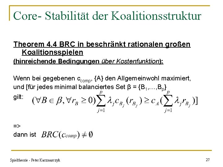 Core- Stabilität der Koalitionsstruktur Theorem 4. 4 BRC in beschränkt rationalen großen Koalitionsspielen (hinreichende