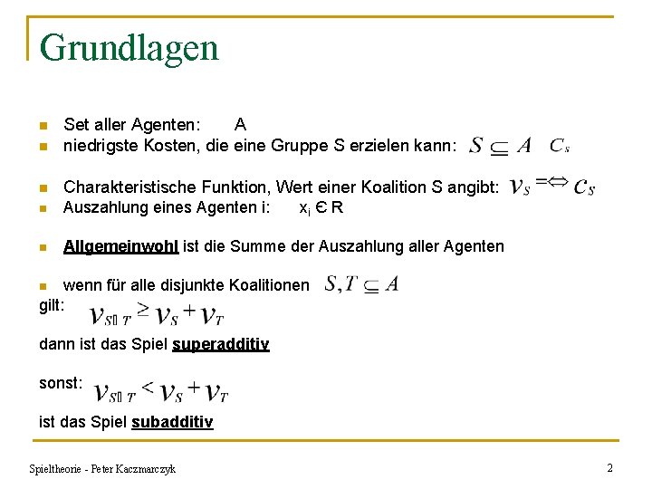 Grundlagen n Set aller Agenten: A niedrigste Kosten, die eine Gruppe S erzielen kann: