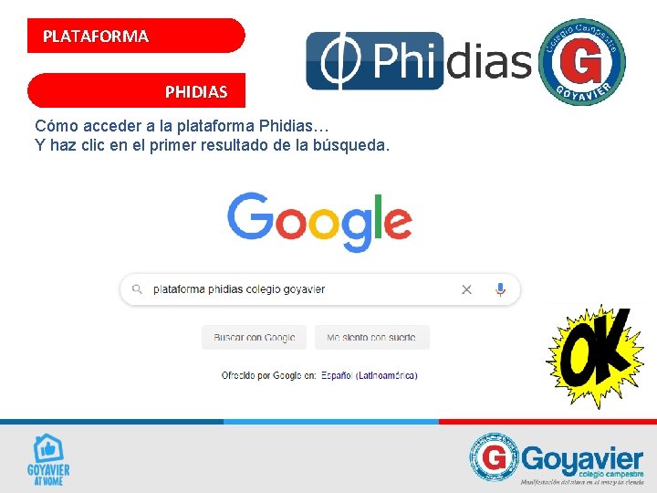 PLATAFORMA PHIDIAS Cómo acceder a la plataforma Phidias… Y haz clic en el primer