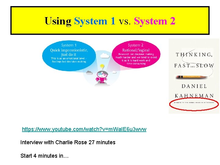 Using System 1 vs. System 2 https: //www. youtube. com/watch? v=m. Wa. IE 6