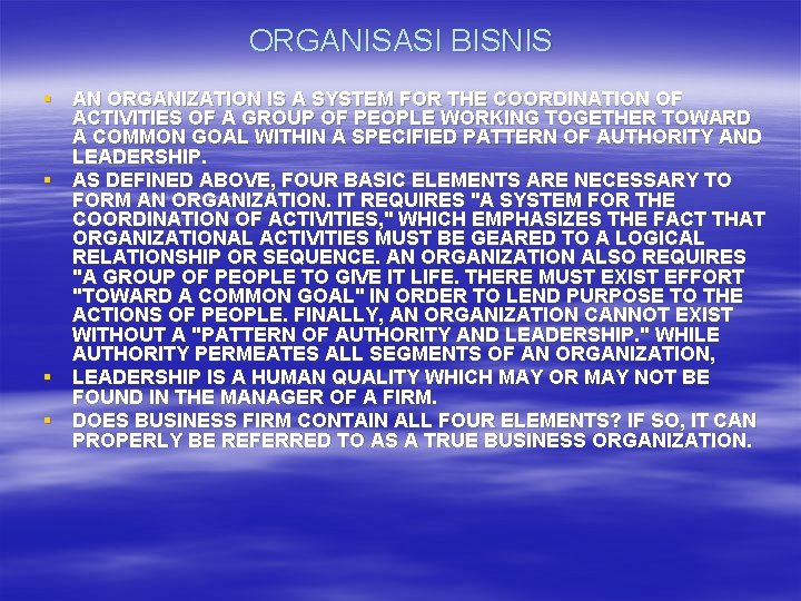 ORGANISASI BISNIS § AN ORGANIZATION IS A SYSTEM FOR THE COORDINATION OF ACTIVITIES OF