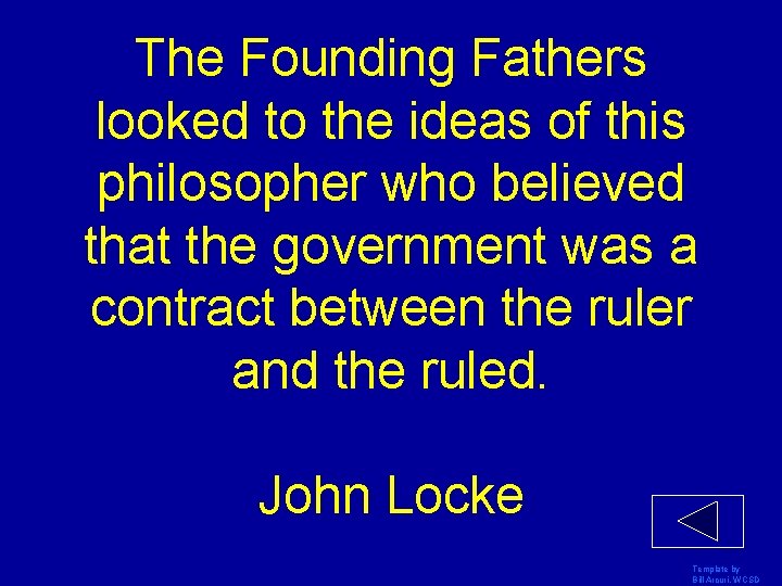 The Founding Fathers looked to the ideas of this philosopher who believed that the