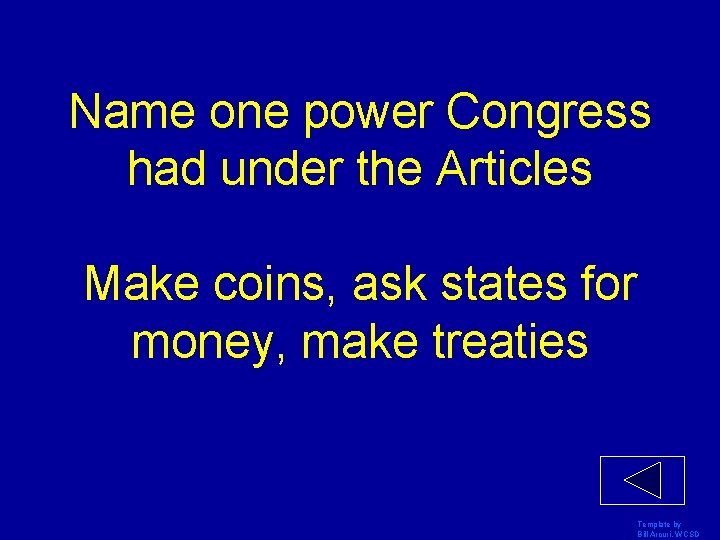 Name one power Congress had under the Articles Make coins, ask states for money,