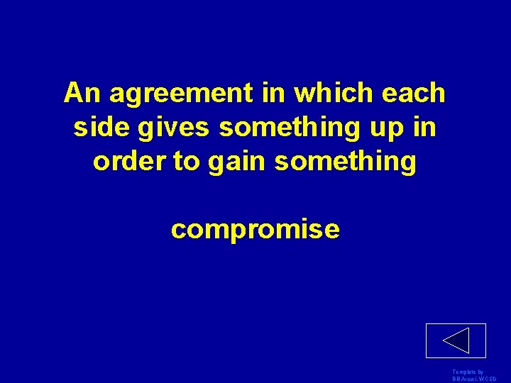 An agreement in which each side gives something up in order to gain something