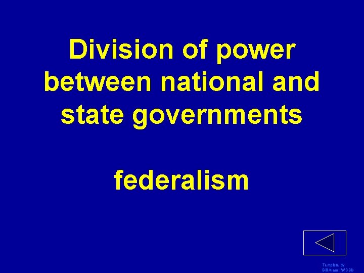 Division of power between national and state governments federalism Template by Bill Arcuri, WCSD