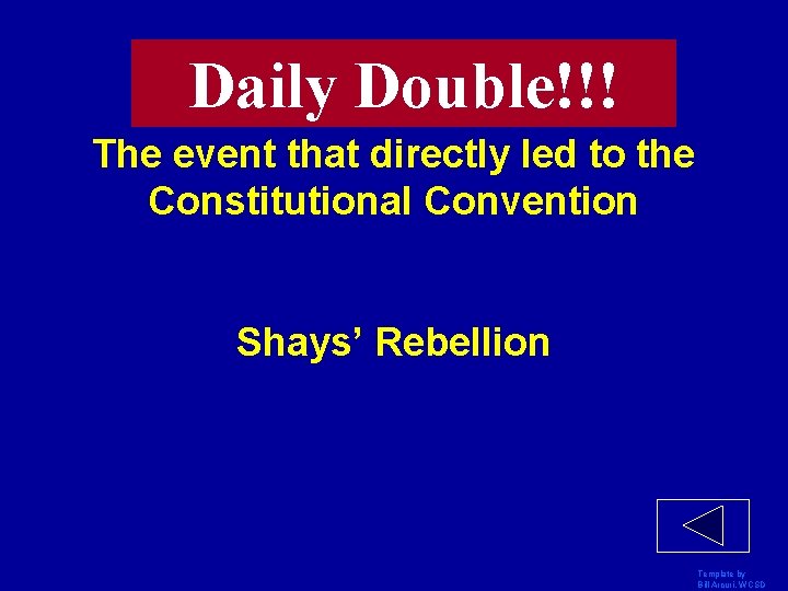 Daily Double!!! The event that directly led to the Constitutional Convention Shays’ Rebellion Template