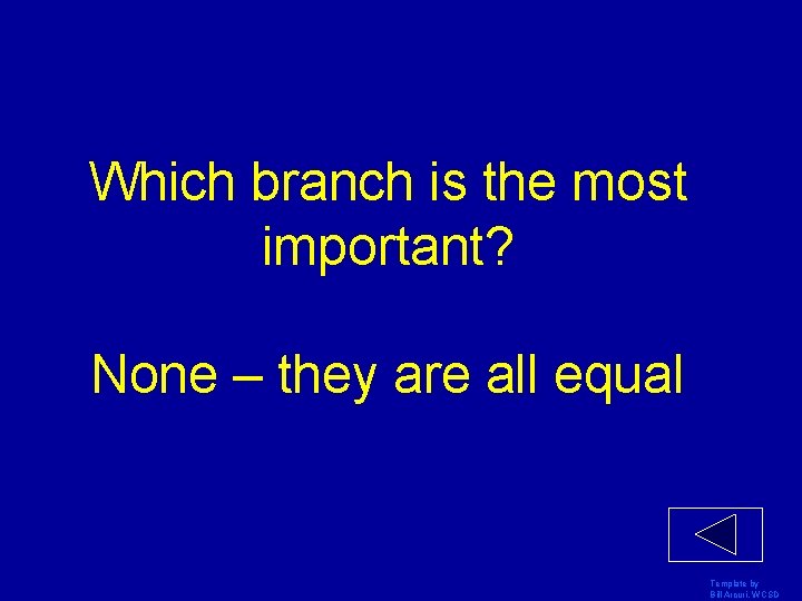 Which branch is the most important? None – they are all equal Template by