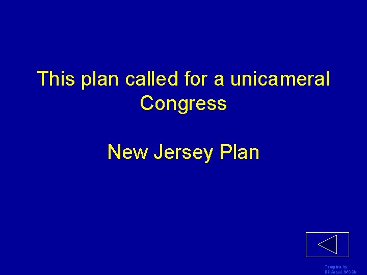 This plan called for a unicameral Congress New Jersey Plan Template by Bill Arcuri,